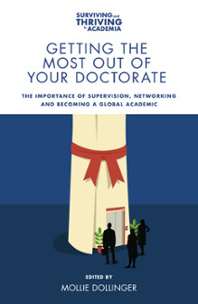Getting the Most Out of Your Doctorate : The Importance of Supervision, Networking, and Becoming a Global Academic