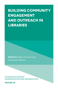 Building Community Engagement and Outreach in Libraries:
Volume 43