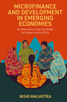 Microfinance and Development in Emerging Economies : An Alternative Financial Model for Advancing the SDGs