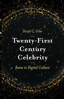 Twenty-First Century Celebrity: Fame In Digital Culture