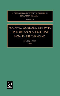 Academic Work and Life: What it is to be an Academic, and How this is Changing:
Volume 1