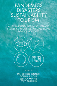 Pandemics, Disasters, Sustainability, Tourism : An Examination of Impact on and Resilience in Caribbean Small Island Developing States