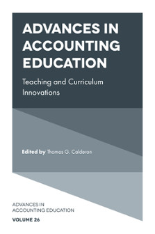 Advances in Accounting Education: Teaching and Curriculum Innovations:
Volume 26
