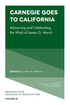 Carnegie goes to California: Advancing and Celebrating the Work of James G. March:
Volume 76