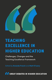 Teaching Excellence in Higher Education : Challenges, Changes and the Teaching Excellence Framework ; urednici Amanda French, Matt O’Leary