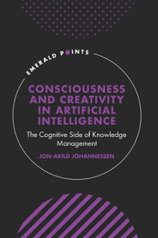 Consciousness and Creativity in Artificial Intelligence : The Cognitive Side of Knowledge Management