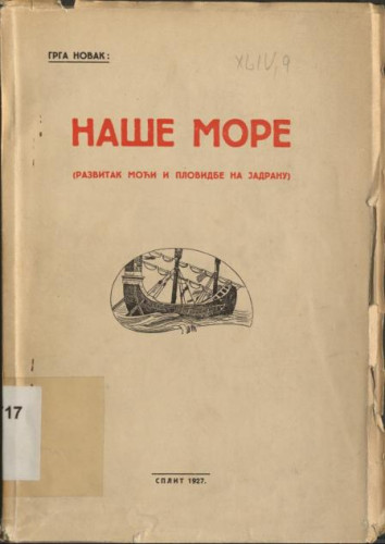 Naše more : (razvitak moći i plovidbe na Jadranu) / napisao Grga Novak.