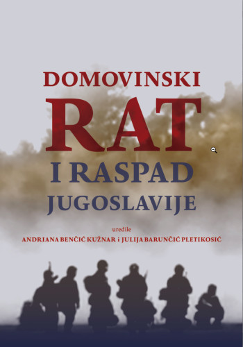 Domovinski rat i raspad Jugoslavije / Andriana Benčić Kučnar, Julija barunčić Pletikosić