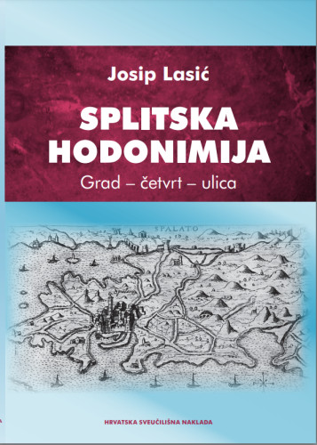 Splitska hodonimija : grad, četvrt, ulica / Josip Lasić