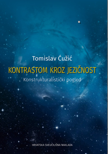 Kontrastom kroz jezičnost : konstrukturalistički pogled / Tomislav Ćužić