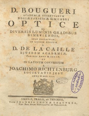 Optice de diversis luminis gradibus dimetiendis : opus posthumum / D. Bougueri ; editum a D. de la Caille; in latinum conversum Joachimo Richtenburg