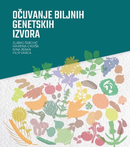 Očuvanje biljnih genetskih izvora / Zlatko Šatović ... [et al.]