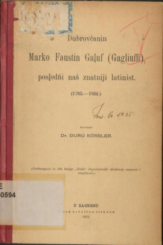 Dubrovčanin Marko Faustin Galuf (Gagliuffi) posljedni naš znatniji latinist : 1765.-1834. / Đuro Körbler