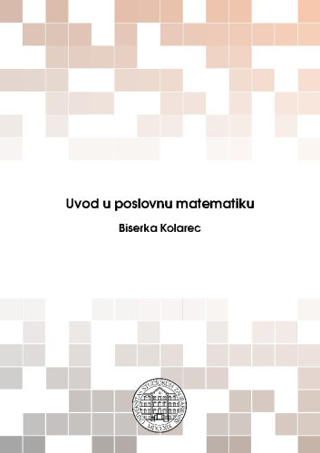 Uvod u poslovnu matematiku / Biserka Kolarec