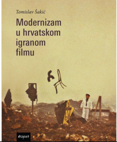 Modernizam u hrvatskom igranom filmu / Tomislav Šakić