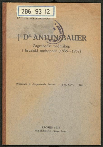 Dr. Antun Bauer : zagrebački nadbiskup i hrvatski metropolit (1856 - 1937) / Fran Barac