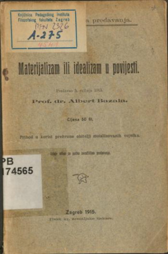 Materijalizam ili idealizam u povijesti :  predavao 5. svibnja 1915 / Albert Bazala