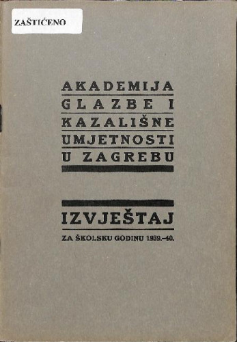 1939/40 : [RULE]Akademija glazbe i kazališne umjetnosti u Zagrebu : izvještaj za školsku godinu 1939.-40. / Akademija glazbe i kazališne umjetnosti u Zagrebu