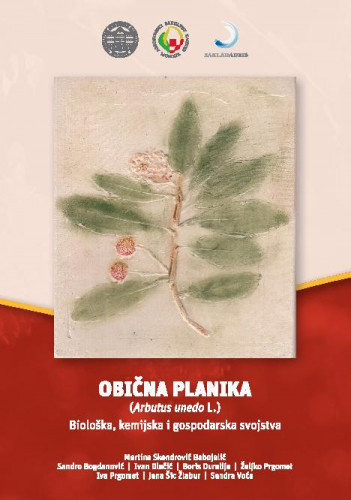 Obična planika (Arbutus unedo L.) : biološka, kemijska i gospodarska svojstva / Martina Skendrović Babojelić ... [et al.]