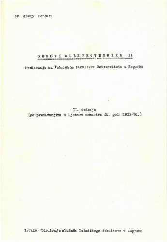 Osnovi elektrotehnike II : predavanja na Tehničkom fakultetu Univerziteta u Zagrebu (po predavanjima u ljetnom semestru šk. god. 1931./32.