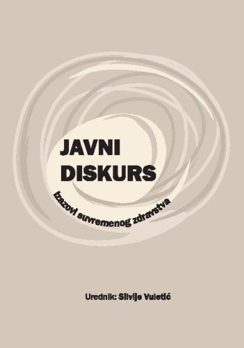 Javni diskurs : izazovi suvremenog zdravstva ; urednik Silvije Vuletić