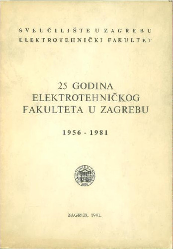 25 godina Elektrotehničkog fakulteta u Zagrebu : 1956. - 1981.