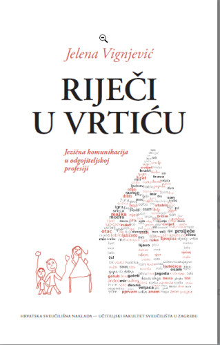 Riječi u vrtiću : jezična komunikacija u odgojiteljskoj profesiji / Jelena Vignjević