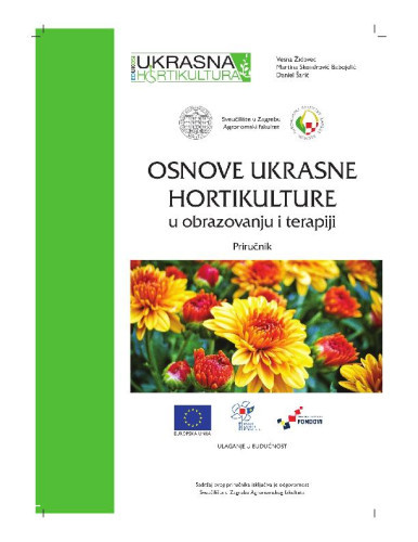 Osnove ukrasne hortikulture u obrazovanju i terapiji : priručnik / Vesna Židovec, Martina Skendrović Babojelić, Daniel Šarić