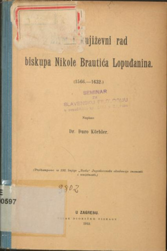 Život i književni rad biskupa Nikole Brautića Lopuđanina : 1566.-1632. / Đuro Koerbler