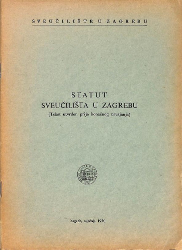 Statut Sveučilišta u Zagrebu : tekst utvrđen prije konačnog usvajanja / Sveučilište u Zagrebu
