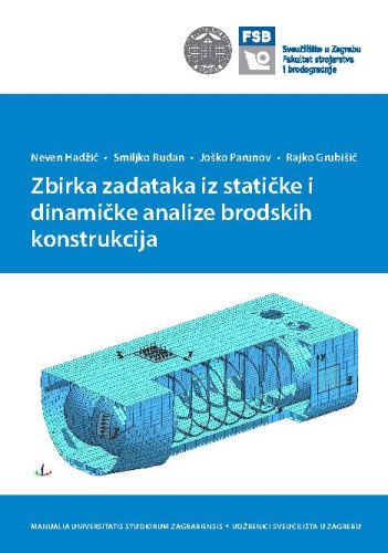 Zbirka zadataka iz statičke i dinamičke analize brodskih konstrukcija / Neven Hadžić, Smiljko Rudan, Joško Parunov, Rajko Grubišić