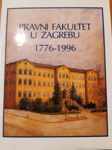 Pravni fakultet u Zagrebu : 1776-1996 ; [priredili Željko Pavić, Stjenko Vranjican; fotografija Miro Dvoršak