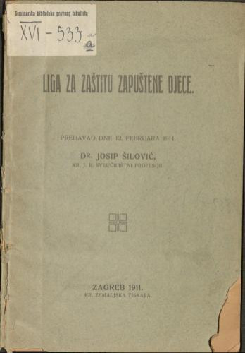 Liga za zaštitu zapuštene djece / predavao dne 12. februara 1911. Josip Šilović