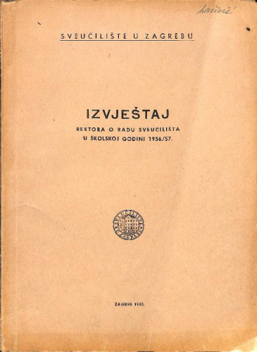 Izvještaj rektora o radu Sveučilišta : u školskoj godini 1956./57 / Hrvoje Iveković