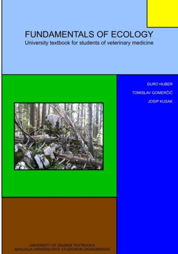 FUNDAMENTALS OF ECOLOGY : University textbook for students of veterinary medicine / Đuro Huber, Tomislav Gomerčić,  Josip Kusak