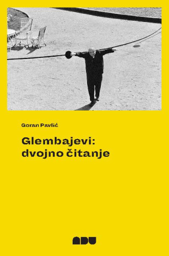 Glembajevi : dvojno čitanje / Goran Pavlić