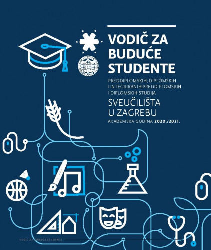Vodič za buduće studente : preddiplomskih, diplomskih i integriranih preddiplomskih i diplomskih studija Sveučilišta u Zagrebu : akademska godina 2020./2021. / Damir Boras