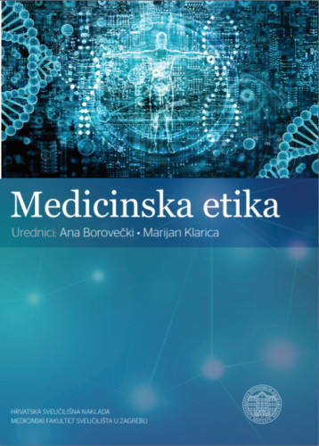 Medicinska etika ; urednici: Ana Borovečki, Marijan Klarica