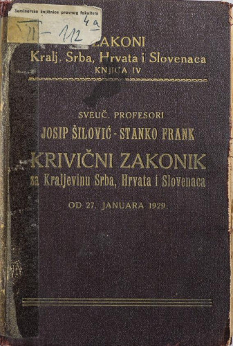 Krivični zakonik za kraljevinu Srba, Hrvata i Slovenaca od 27. januara 1929. / bilješkama popratili Josip Šilović i Stanko Frank