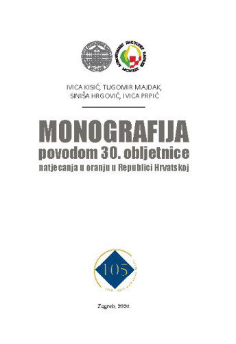 Monografija povodom 30. obljetnice natjecanja u oranju u Republici Hrvatskoj / Ivica Kisić ... <et al.>