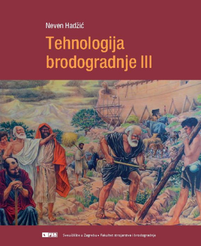 Tehnologija brodogradnje III / Neven Hadžić