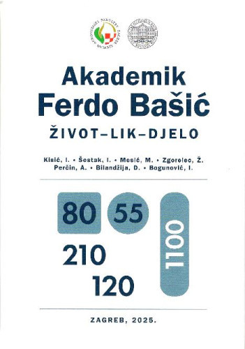 Akademik Ferdo Bašić : život-lik-djelo : 80 godina života, 55 godina znanstveno-nastavnog i stručnog rada u službi razvoja poljoprivrede / Ivica Kisić ... [et al.]