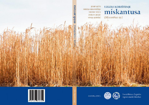 Uzgoj i korištenje miskantusa (Miscanthus sp.) / Josip Leto ... [et al.]