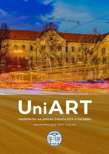 UniArt : Umjetnički kalendar Sveučilišta u Zagrebu: akademska godina 2022/2023 / Sveučilište u Zagrebu ; Glavna urednica Jasenka Ostojić