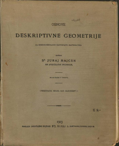 Osnove deskriptivne geometrije : za srednjoškolske kandidate matematike (predavanja izdana kao manuskript) / Juraj Majcen