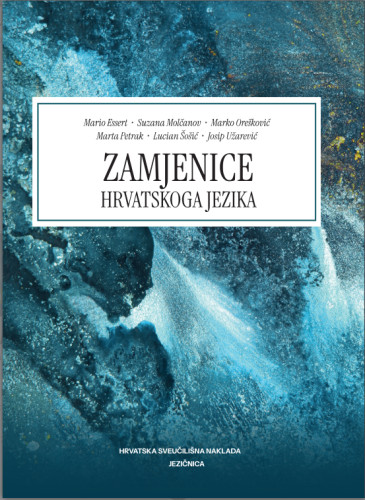 Zamjenice hrvatskog jezika / Mario Esert, Suzana Molčanov, Marko Orešković et. all.