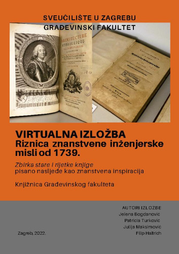 Riznica znanstvene inženjerske misli od 1739. : Virtualna izložba / Jelena Bogdanović, Patricia Turković, Julija Maksimović, Filip Haltrich