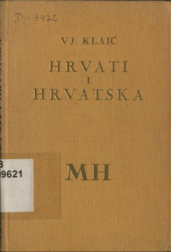 Hrvati i Hrvatska :  : ime Hrvat u povijesti slavenskih naroda / Vjekoslav Klaić