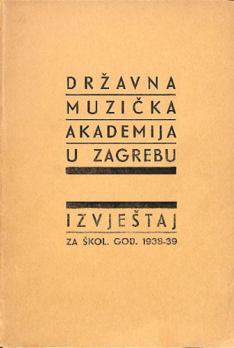1938/39 : [RULE]Državna muzička akademija u Zagrebu : izvještaj za škol. god. 1938-39 / Državna muzička akademija u Zagrebu