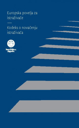 Europska povelja za istraživače : kodeks o novačenju istraživača / Sveučilište u Zagrebu